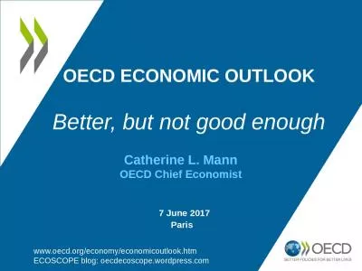 OECD ECONOMIC OUTLOOK Better, but not good enough