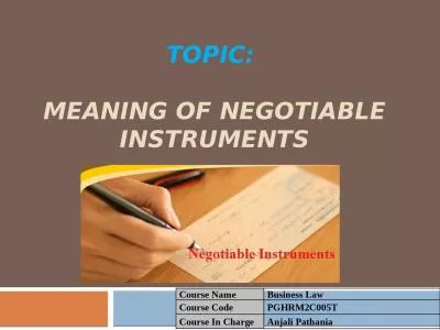 TOPIC:  Meaning of Negotiable Instruments