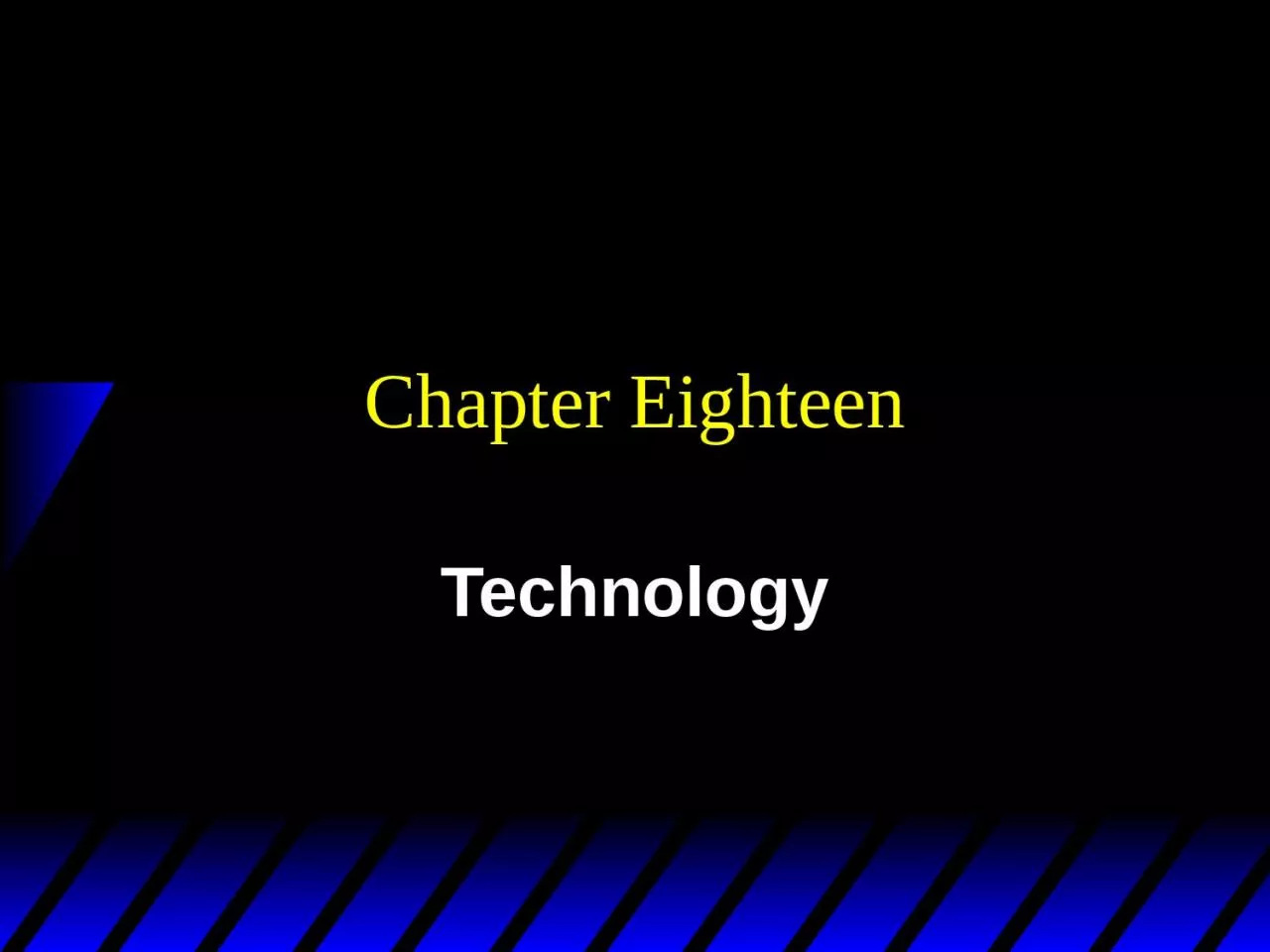 Chapter Eighteen Technology