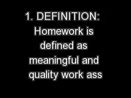1. DEFINITION:  Homework is defined as meaningful and quality work ass