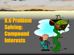 8.6 Problem Solving: Compound Interests