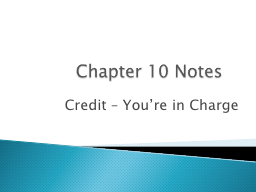 Chapter 10 Notes Credit – You’re in Charge