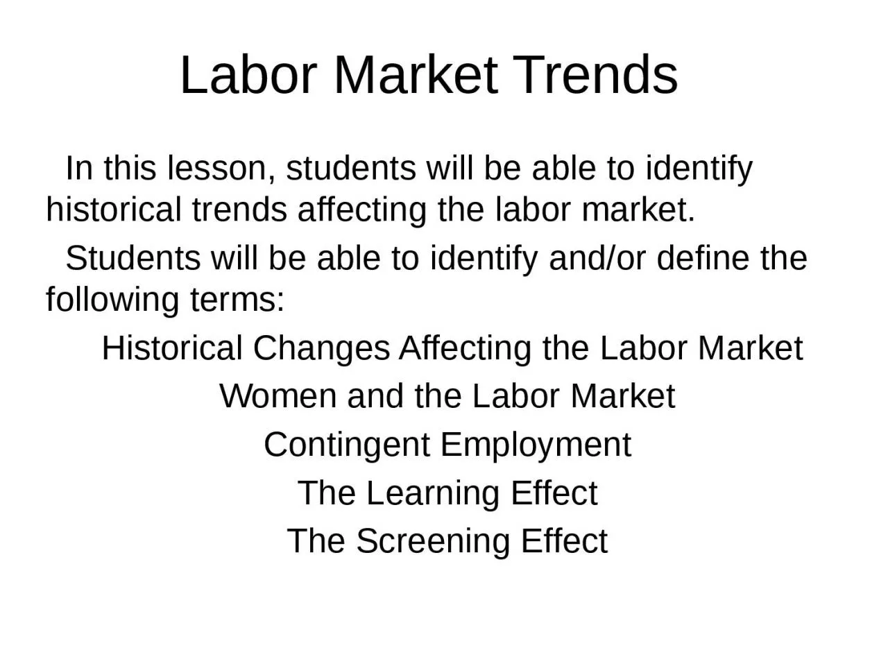 Labor Market Trends   In this lesson, students will be able to identify historical trends