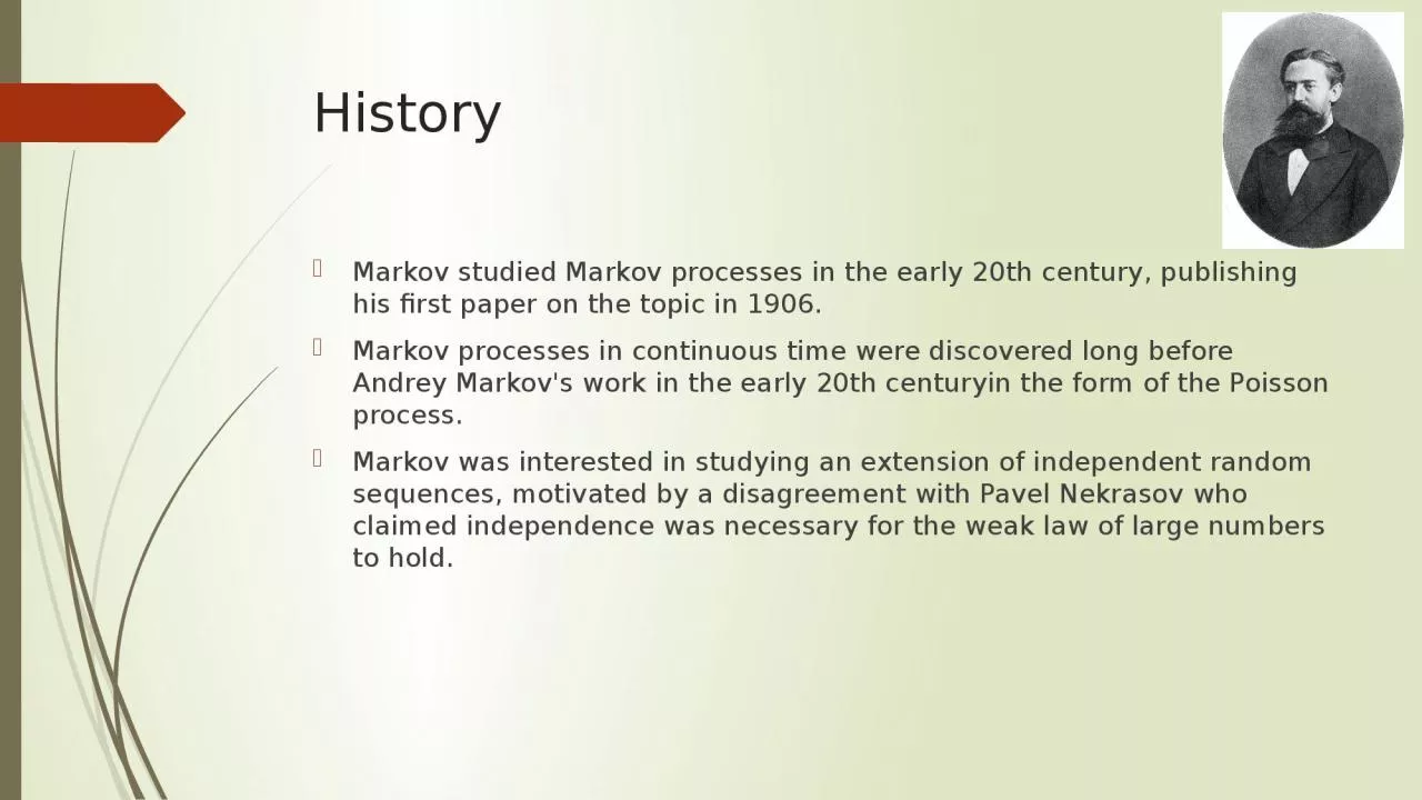 PPT-History Markov studied Markov processes in the early 20th century, publishing his first