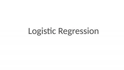 Logistic Regression What is logistic regression?