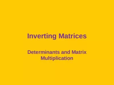 Inverting Matrices Determinants and Matrix Multiplication