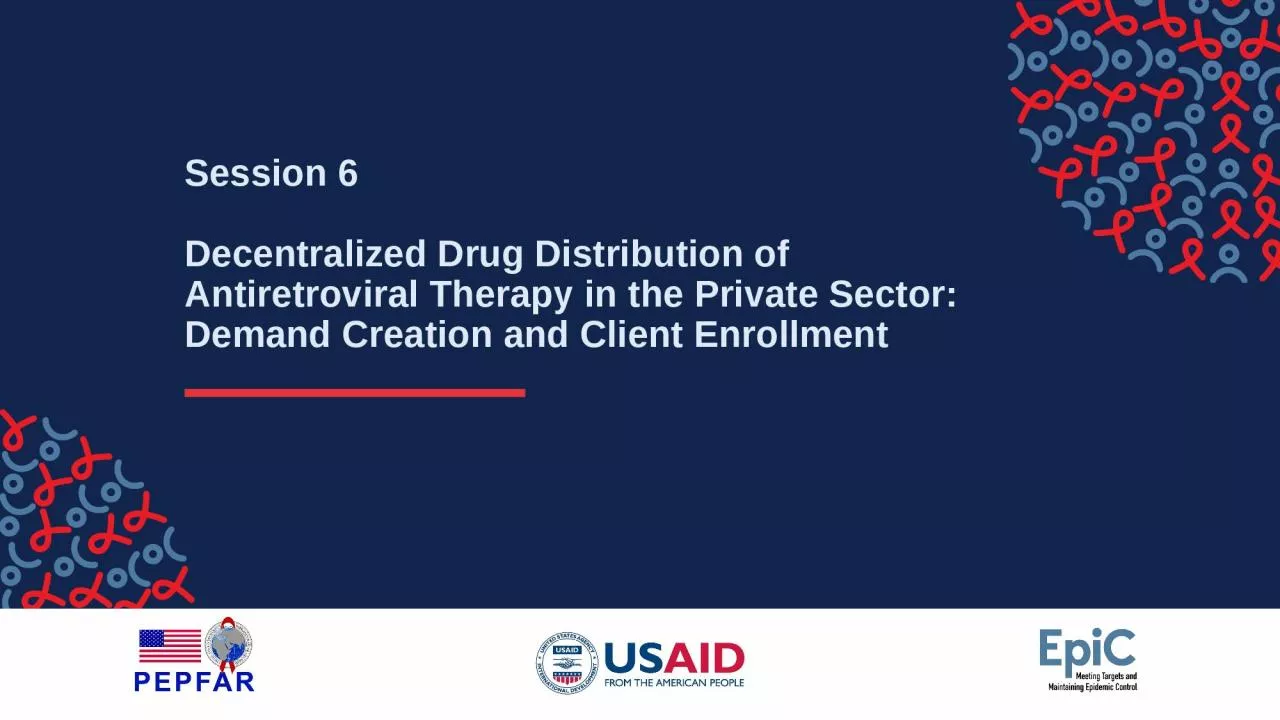 PPT-Session 6 Decentralized Drug Distribution of Antiretroviral Therapy in the Private Sector: