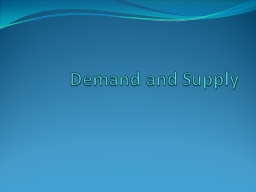 Demand and Supply Demand