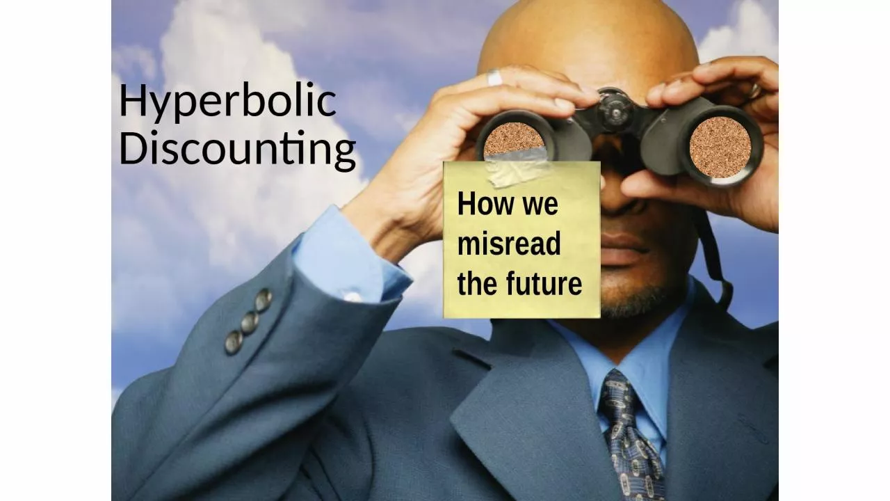 PPT-Hyperbolic Discounting How we misread the future