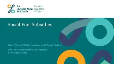 Fossil Fuel Subsidies Clare O’Hara | CSO Environment and Climate Division