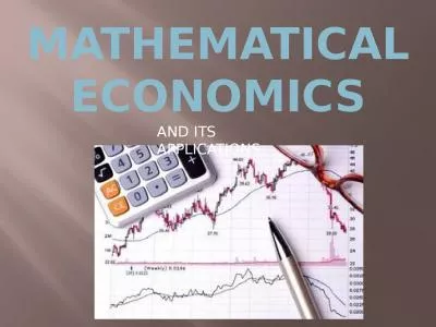 MATHEMATICAL ECONOMICS And its Applications
