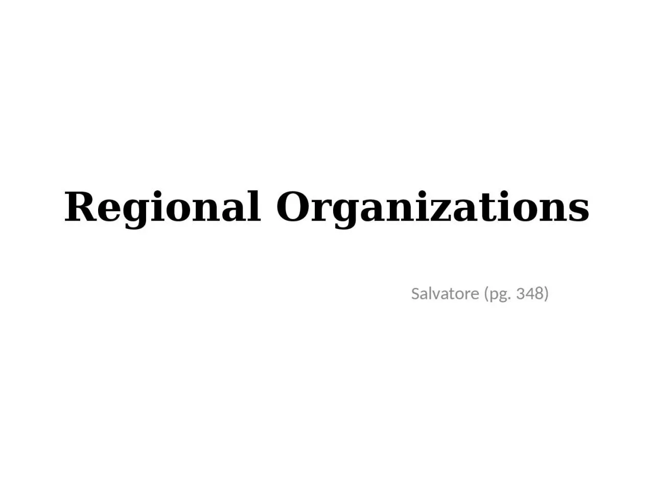 Regional Organizations Salvatore (pg. 348)