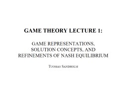 GAME THEORY LECTURE 1: Game representations,