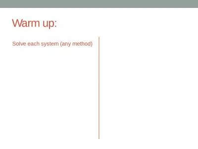 Warm up:  Solve each system (any method)