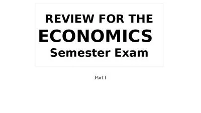 Part I REVIEW FOR THE  ECONOMICS