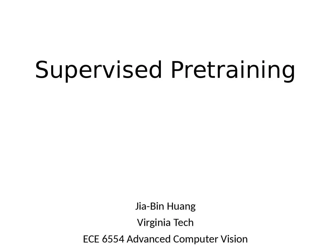 PPT-Supervised Pretraining Jia-Bin Huang