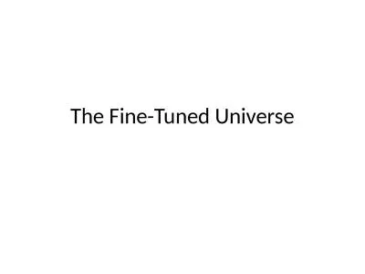 The Fine-Tuned Universe Why do we believe in God?