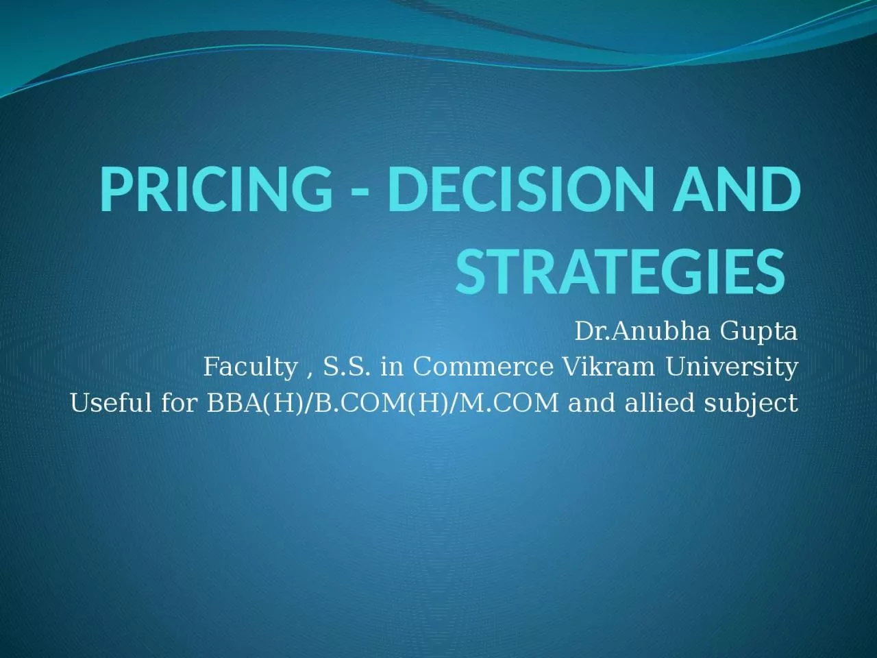 PRICING -  DECISION  AND STRATEGIES
