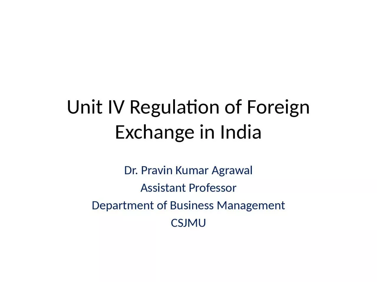 Unit IV Regulation  of Foreign Exchange in India