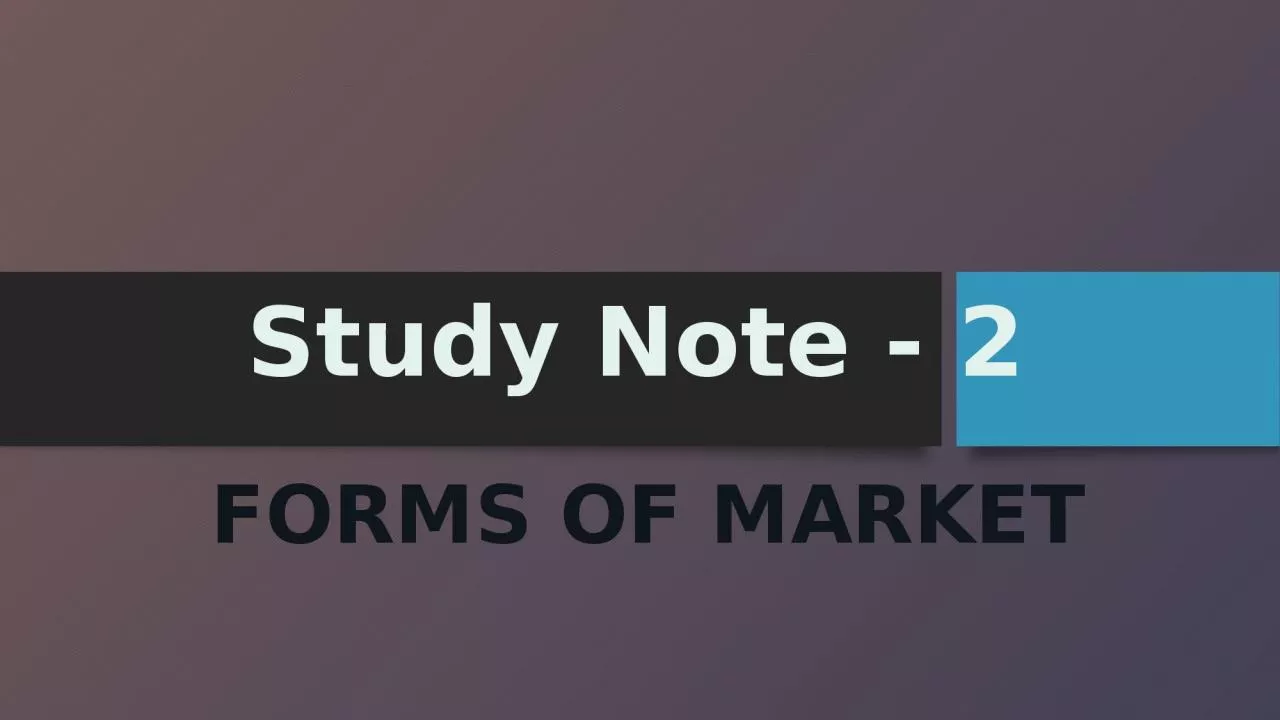 Study Note - 2 FORMS OF MARKET