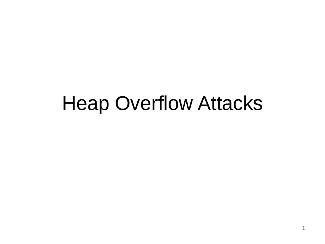 PPT-Heap Overflow Attacks 1 What is a heap?