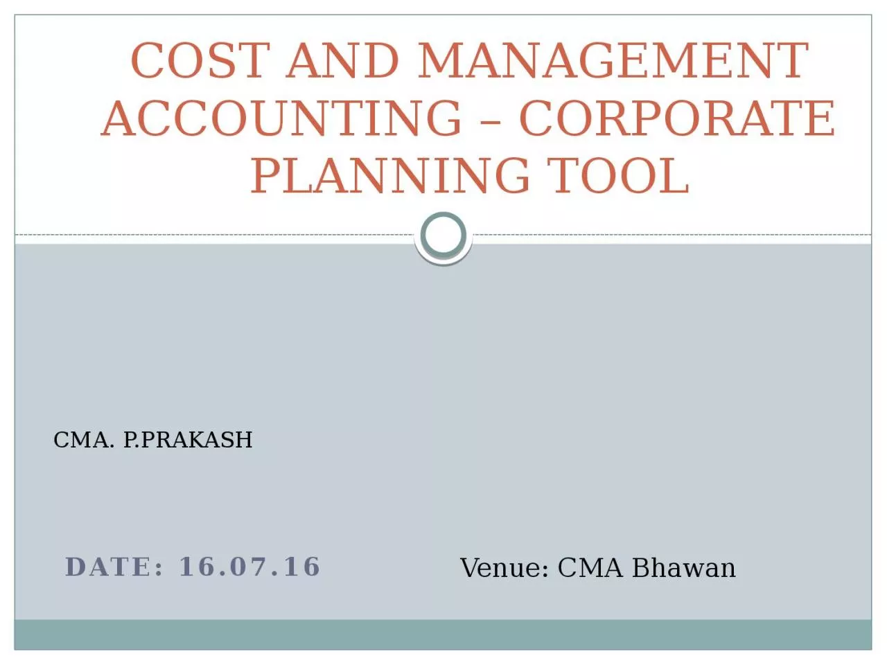 Date: 16.07.16 COST AND MANAGEMENT ACCOUNTING – CORPORATE PLANNING TOOL