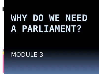 WHY DO WE NEED A PARLIAMENT?