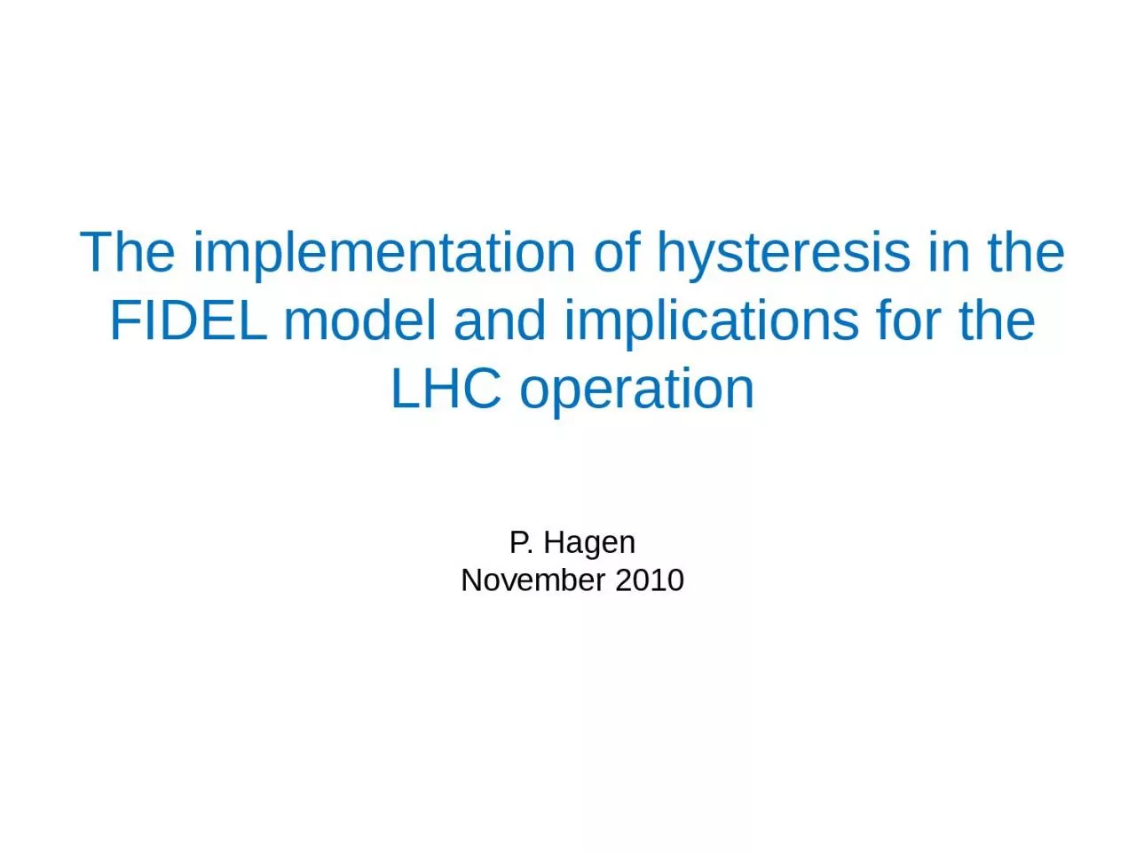 PPT-The implementation of hysteresis in the FIDEL model and implications for the LHC operation