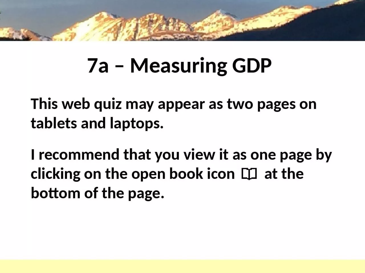 7a – Measuring GDP This web quiz may appear as two pages on tablets and laptops.