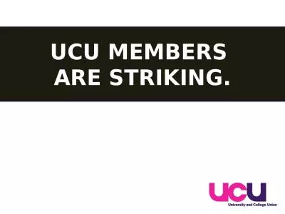 UCU MEMBERS  ARE STRIKING.