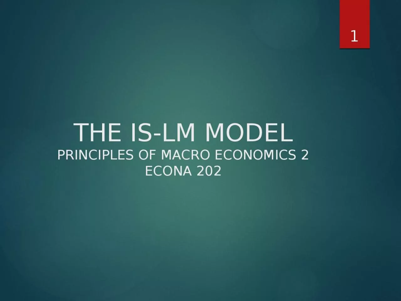 THE IS-LM MODEL PRINCIPLES OF MACRO ECONOMICS 2