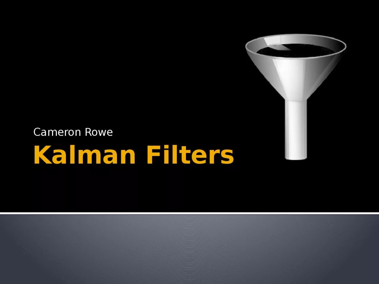 PPT-Kalman Filters Cameron Rowe