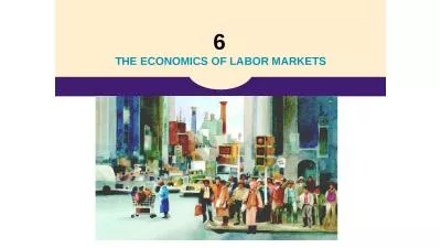 6   THE ECONOMICS OF LABOR MARKETS