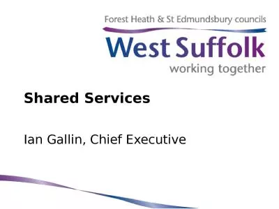 Shared Services Ian Gallin, Chief Executive