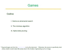 Games Outline I. Game as adversarial search