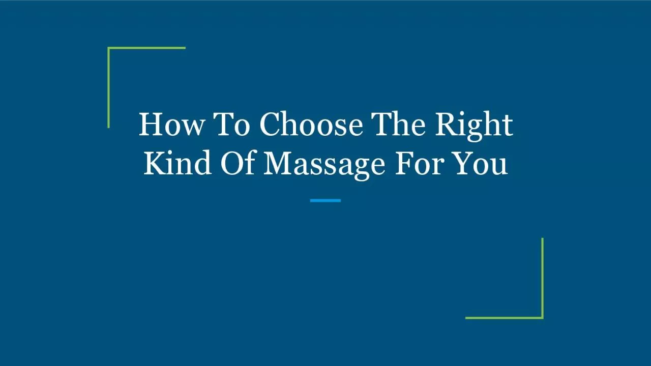 How To Choose The Right Kind Of Massage For You