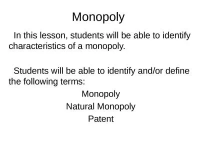 Monopoly   In this lesson, students will be able to identify characteristics of a monopoly.