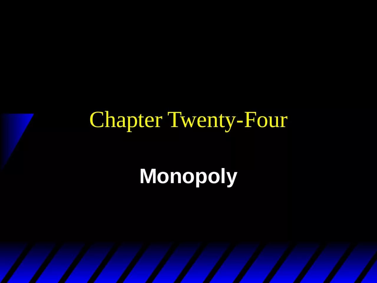 Chapter Twenty-Four Monopoly