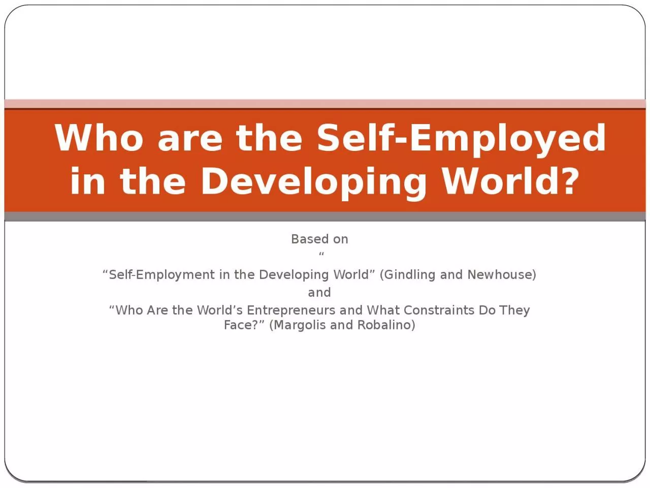 Based on  “ “Self-Employment in the Developing World” (