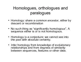 Homologues, orthologues and paralogues• Homology: share a common