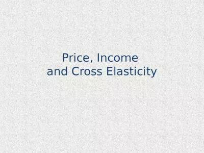 Price, Income  and Cross Elasticity