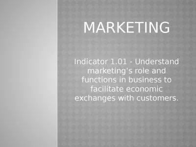 MARKETING Indicator 1.01 - Understand marketing’s role and functions in business to