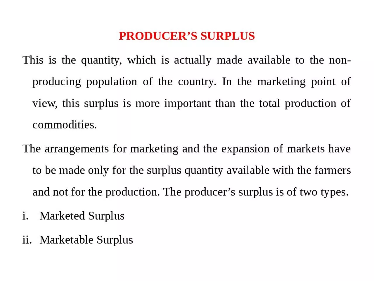 PRODUCER’S SURPLUS This is the quantity, which is actually made available to the non-producing