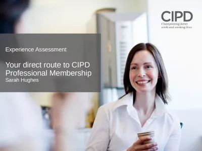 Experience  Assessment  Your direct route to CIPD