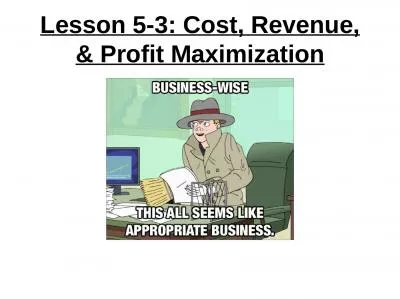 Lesson 5-3: Cost, Revenue, & Profit Maximization
