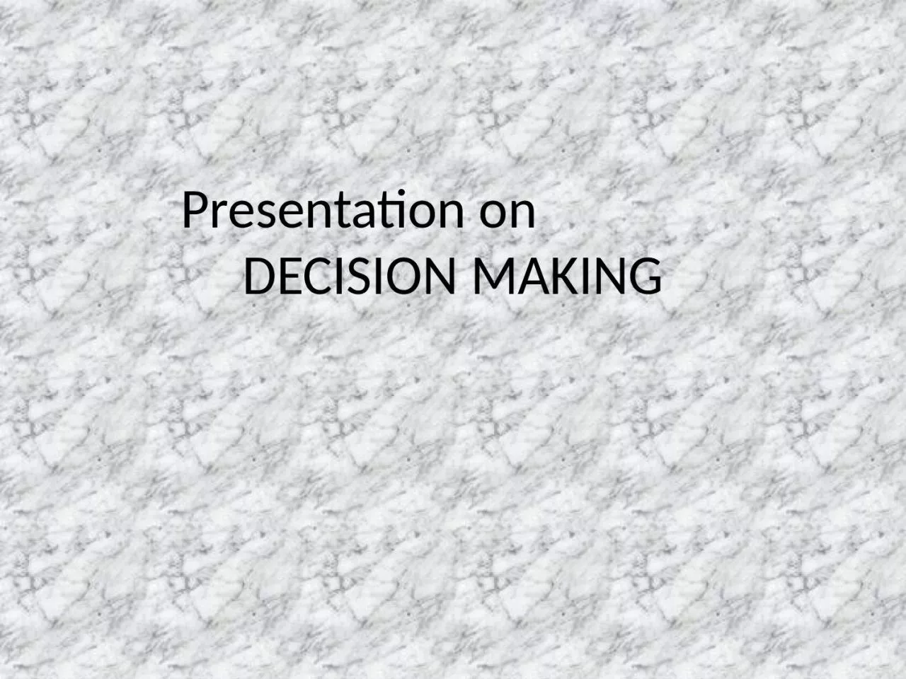 Presentation on                DECISION