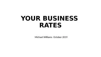 YOUR BUSINESS  RATES Michael Williams  October 2019