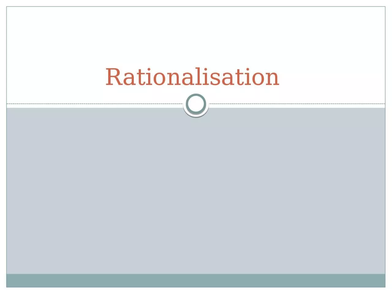 PPT-Rationalisation MAX WEBER: THE CONCEPT OF BUREAUCRACY