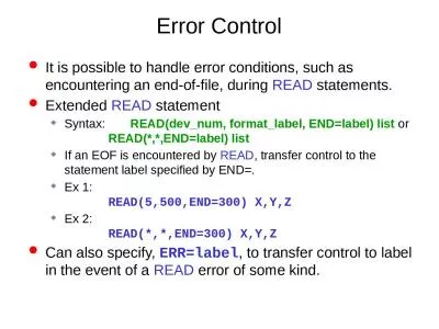 Error Control It is possible to handle error conditions, such as encountering an end-of-file,