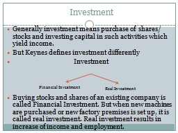 Investment Generally investment means purchase of  shares/ stocks and investing capital